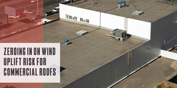 Zeroing in on wind uplift risk for commercial roofs