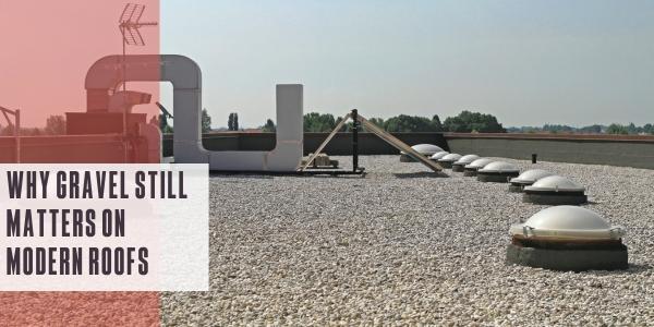 Why gravel still matters on modern roofs