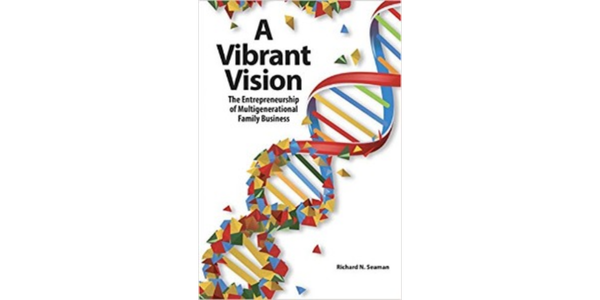 Seaman - A Vibrant Vision: The Entrepreneurship of Multigenerational Family Business