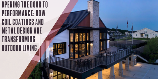 Opening the door to performance: How coil coatings and metal design are transforming outdoor living