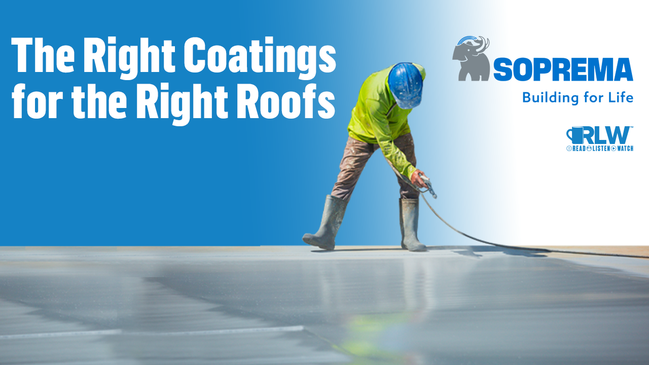 SOPREMA - RLW - The Right Coatings for the Right Roofs - WATCH