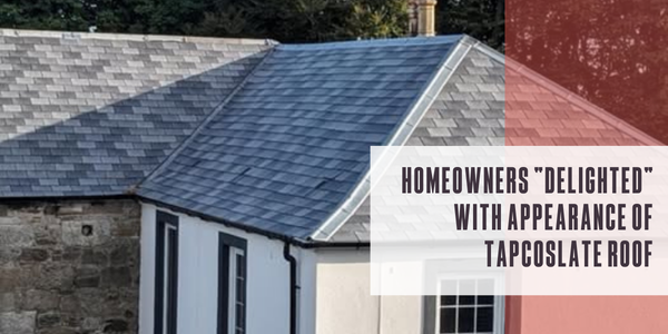 Homeowners “delighted” with appearance of TapcoSlate® roof