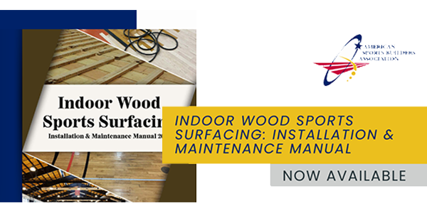 Hot off the press: ASBA’s Indoor Wood Sports Surfacing Manual!