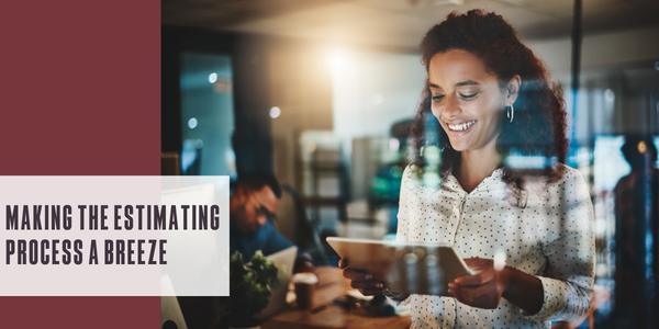 Making the estimating process a breeze