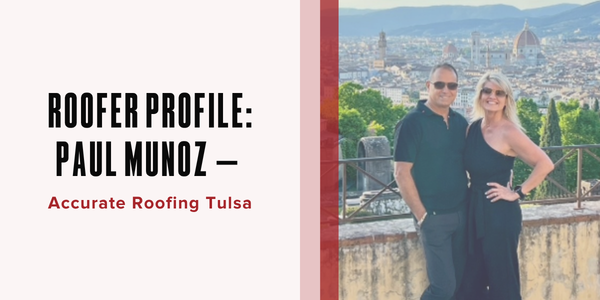 Roofer Profile: Paul Munoz – Accurate Roofing Tulsa