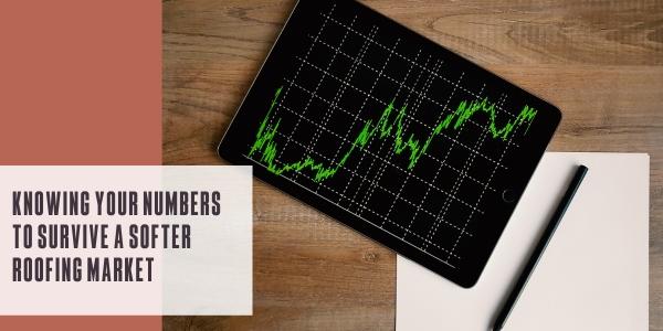 Knowing your numbers to survive a softer roofing market