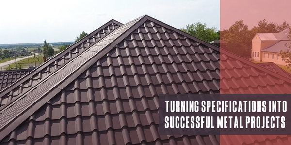 Turning specifications into successful metal projects