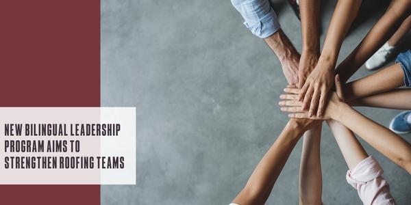 New bilingual leadership program aims to strengthen roofing teams