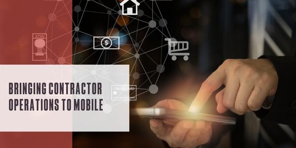 Bringing contractor operations to mobile