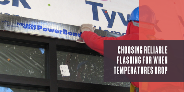 Choosing reliable flashing for when temperatures drop