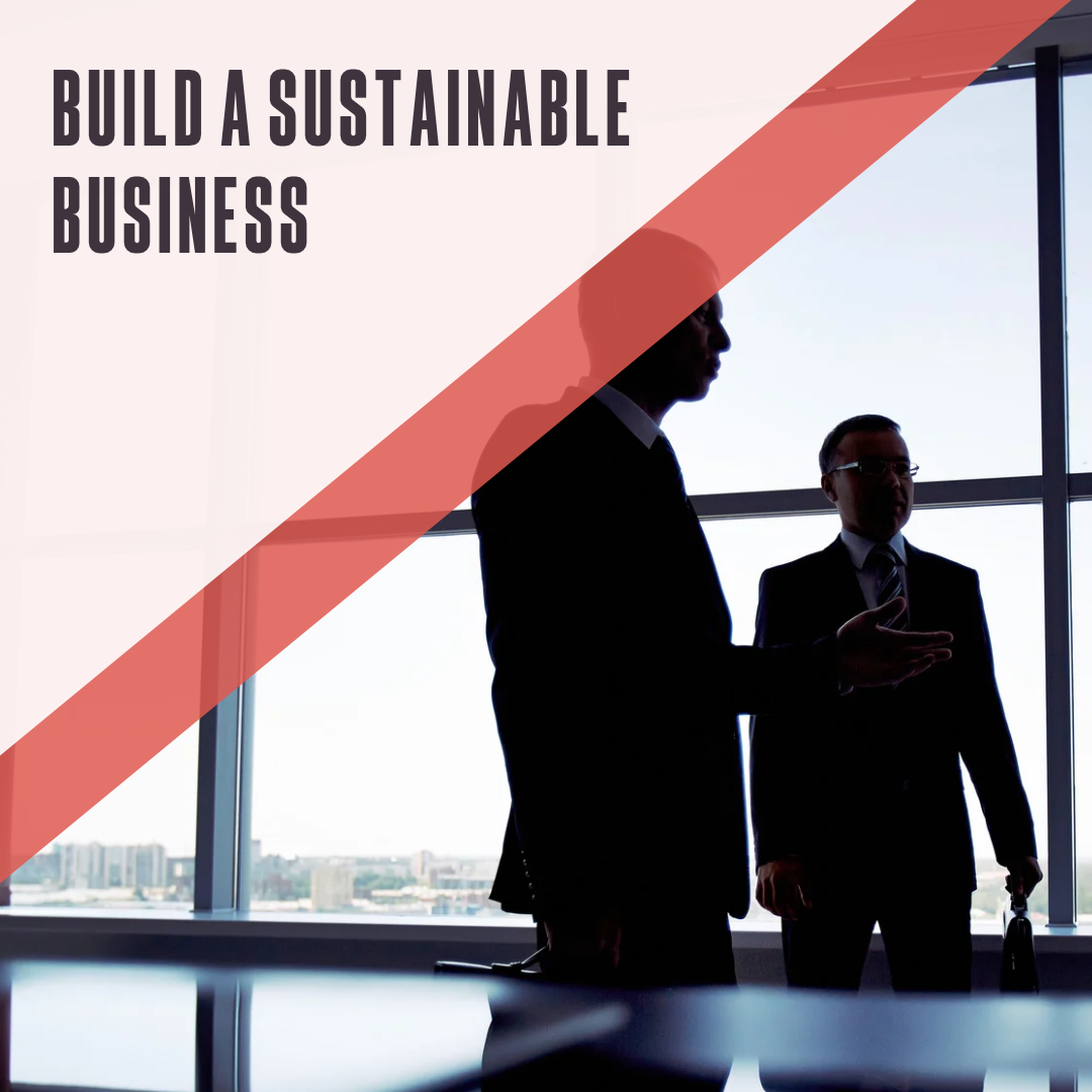 Build a sustainable business